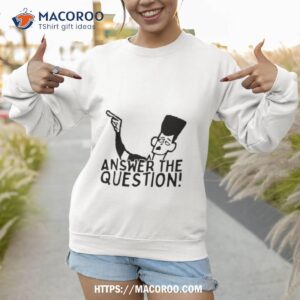 answer the question clone high shirt sweatshirt 1