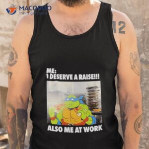 anticonsumption me i deserve a raise also me at work shirt tank top
