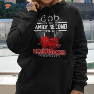 arkansas razorbacks god first family second then razorbacks 2023 shirt hoodie