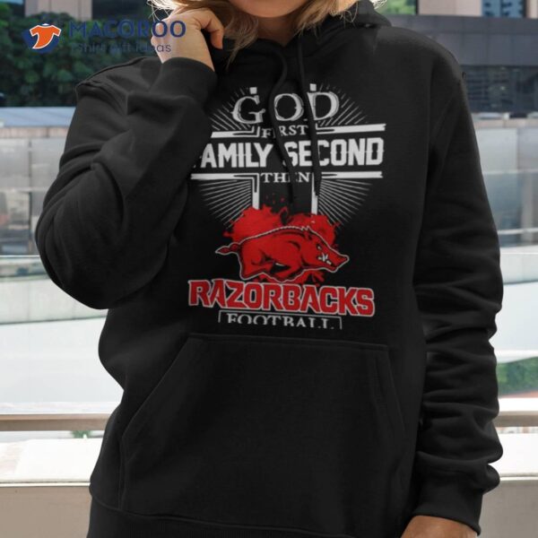 Arkansas Razorbacks God First Family Second Then Razorbacks 2023 Shirt