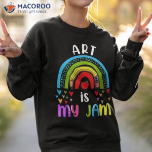 art teacher back to school rainbow is my jam shirt sweatshirt 2