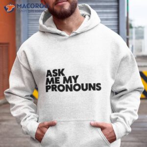 Ask Me My Pronouns Shirt