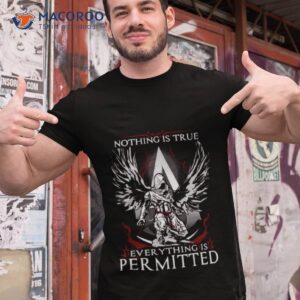 Assassin Nothing Is True Everything Is Permitted Shirt