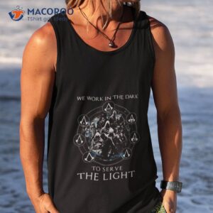 assassins creed we work in the dark to serve the light shirt tank top