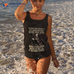 At Some Point We Need To Quit Asking Who Needs To Pay More Taxes Shirt