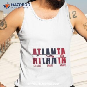 atlanta falcons atlanta braves and atlanta hawks logo team atlanta 2023 shirt tank top 3