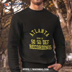 atlanta home of so so def recordings shirt sweatshirt