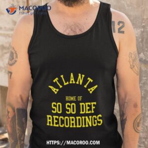 atlanta home of so so def recordings shirt tank top