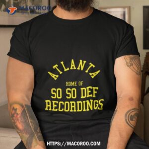 Atlanta Home Of So So Def Recordings Shirt