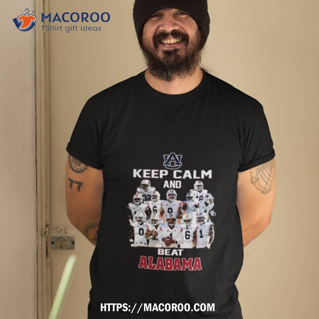 Auburn Tigers Keep Calm And Beat Alabama Shirt Auburn Tigers Keep Calm And Beat Alabama Shirt