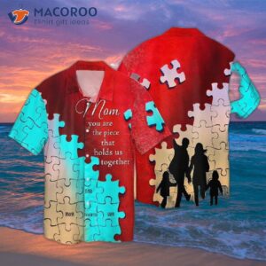 Autism Awareness Mom, You Are The Piece That Holds Us Together In Hawaiian Shirts.