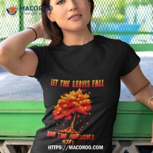 autumn tree let the leaves fall and the memories stay shirt tshirt 1