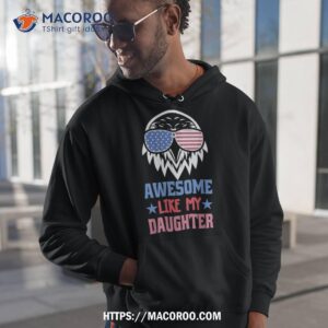 awesome like my daughter funny father s day amp 4th of july shirt hoodie 1