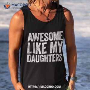 awesome like my daughters shirt parents day tank top