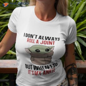 Baby Yoda I Don’t Always Roll A Joinshirt