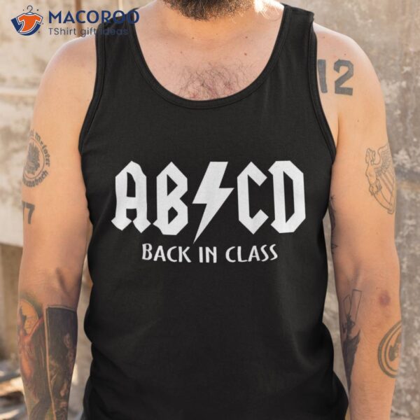 Back In Class Abcd Funny Teacher Rocks To School Shirt