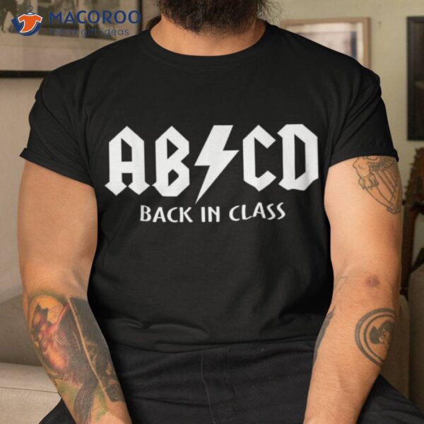 Back In Class Abcd Funny Teacher Rocks To School Shirt