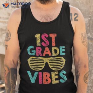 back to school 1st grade vibes first day teacher students shirt tank top