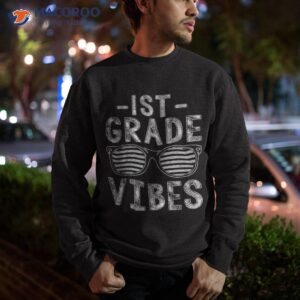 back to school 1st grade vibes first teachers students shirt sweatshirt
