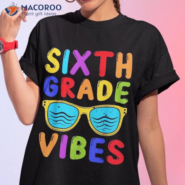 Back To School 6th Grade Vibes First Day Of Teachers Shirt