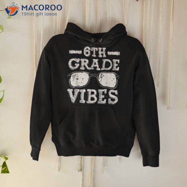 Back To School 6th Grade Vibes Shirt, First Day Teacher Kids Shirt