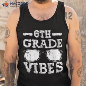 back to school 6th grade vibes shirt first day teacher kids shirt tank top