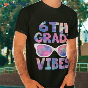 Back To School 6th Grade Vibes Shirt First Day Teacher