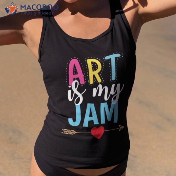 Back To School Art Teacher Apparel Is My Jam Shirt