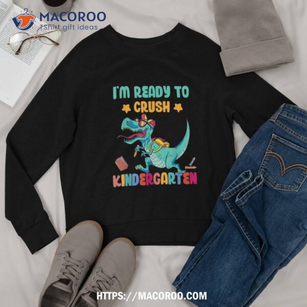 Back To School For Kids I’m Ready To Crush Kindergarten Shirt