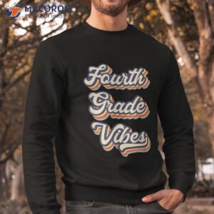 back to school fourth grade vibes student teacher retro shirt sweatshirt