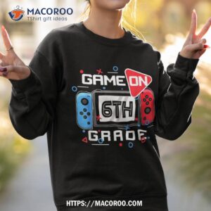 back to school gameon 6th grade funny gamer kids boys girls shirt sweatshirt 2