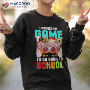 back to school gamer i paused my video game teacher student shirt sweatshirt 2