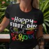 Back To School Happy First Day Of Student Teacher Shirt