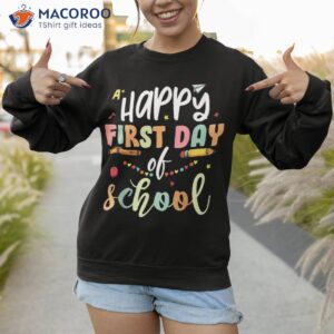 back to school happy first day of teacher student kid shirt sweatshirt