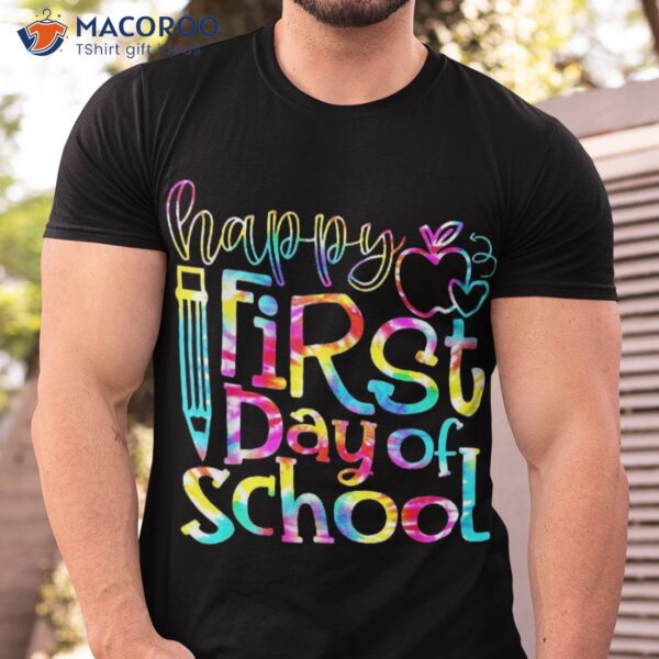 Back To School Happy First Day Of Tie Dye Teacher Shirt