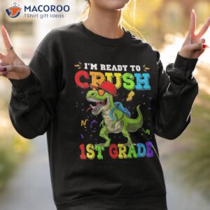 back to school i m ready crush 1st grade t rex dinosaur shirt sweatshirt 2