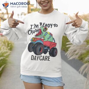 back to school i m ready crush daycare truck shirt sweatshirt