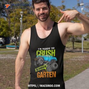 back to school i m ready to crush kindergarten monster truck shirt tank top