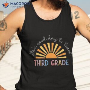 back to school it s a good day teach third grade teacher shirt tank top 3