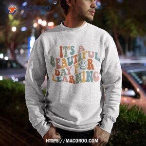 back to school it s beautiful day for learning teachers kids shirt sweatshirt