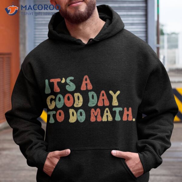 Back To School Its A Good Day Do Math Teachers Kids Shirt