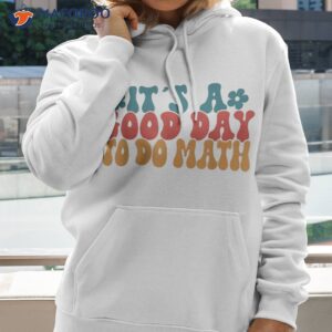 Back To School Its A Good Day Do Math Teachers Kids Shirt