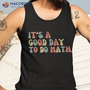 back to school its a good day do math teachers kids shirt tank top 3