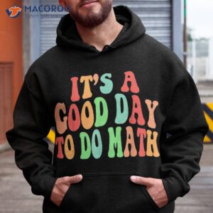 Back To School Its A Good Day Do Math Teachers Students Shirt