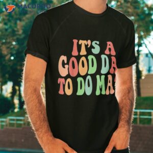 Back To School Its A Good Day Do Math Teachers Students Shirt