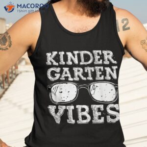 back to school kindergarten vibes shirt 1st day teacher kid shirt tank top 3