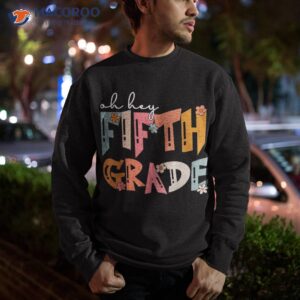 back to school oh hey fifth grade teacher student boys girl shirt sweatshirt