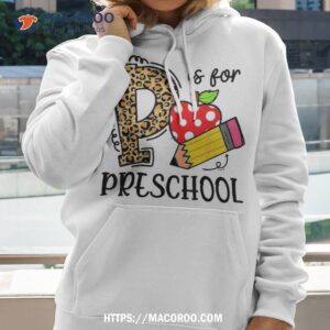 back to school p is for preschool first day of shirt hoodie 2