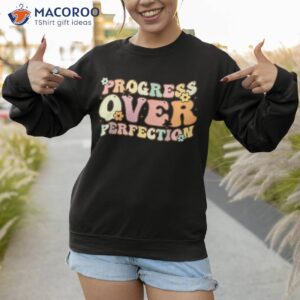 back to school progress over perfection motivational gifts shirt sweatshirt 1