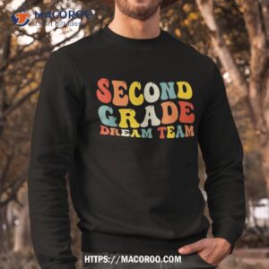 back to school second grade dream team 2nd grad teacher kids shirt sweatshirt